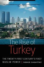 The Rise of Turkey by Soner Cagaptya