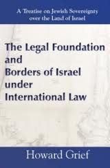 Howard Grief: The Legal Foundation and Borders of Israel under International Law