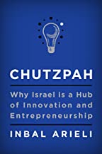 Why Israel Is a Hub of Innovation and Entrepreneurship by Inbal Arieli