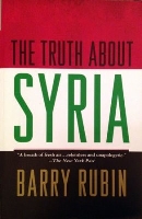 The Truth about Syria by Barry Rubin